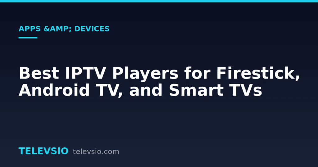 Best IPTV players - Televsio IPTV guide