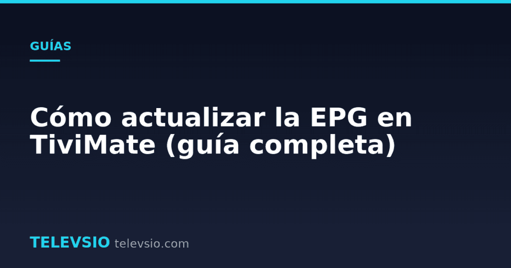 Cómo actualizar la EPG en TiviMate (guía completa)