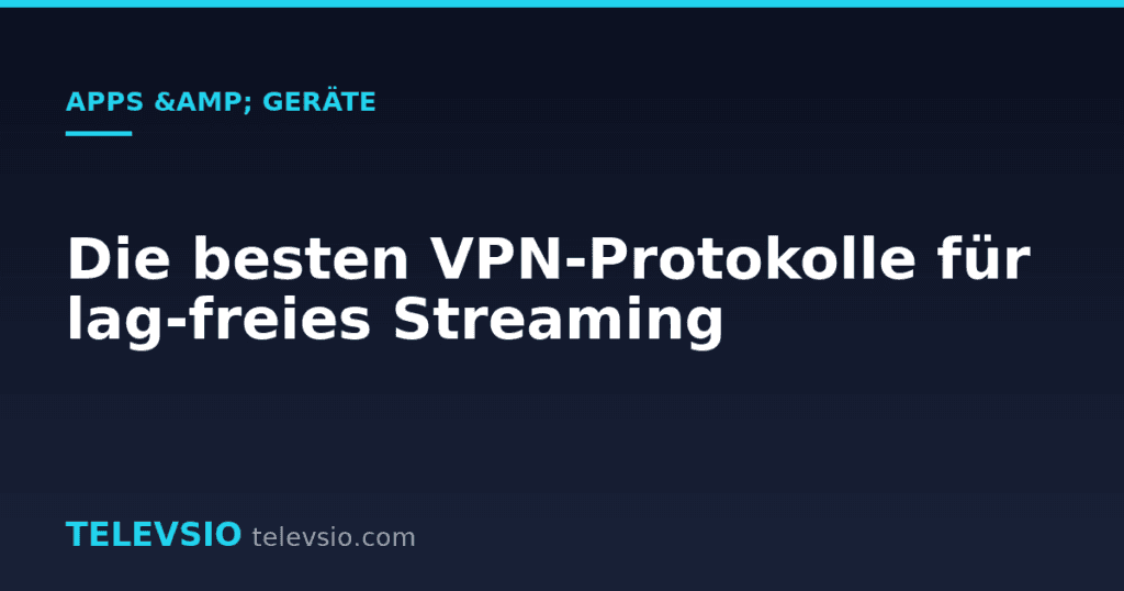 Die besten VPN-Protokolle für lag-freies Streaming