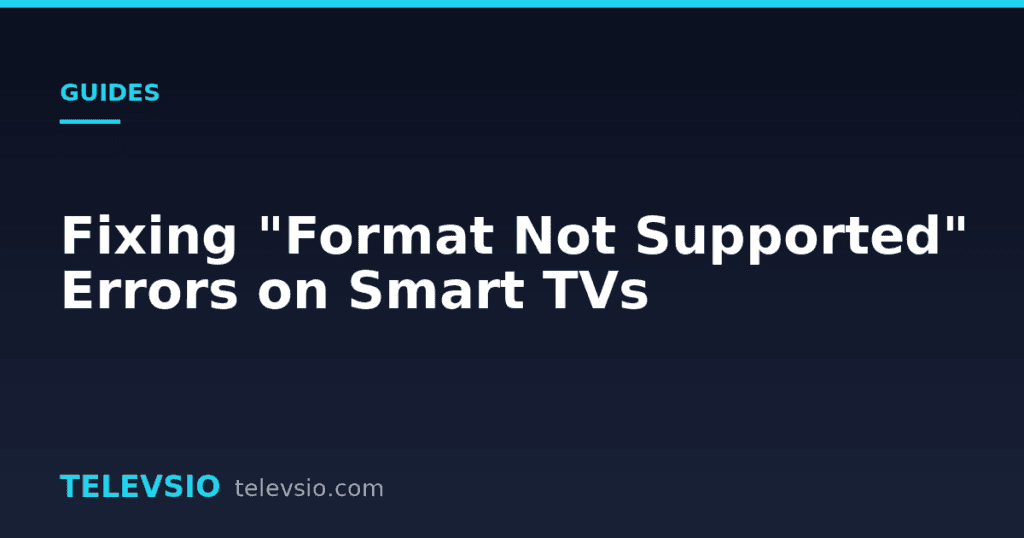 Format not supported errors - Televsio IPTV guide