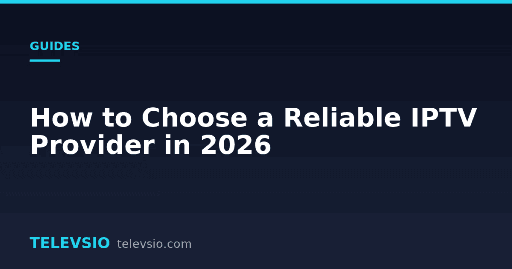 Reliable IPTV provider - Televsio IPTV guide