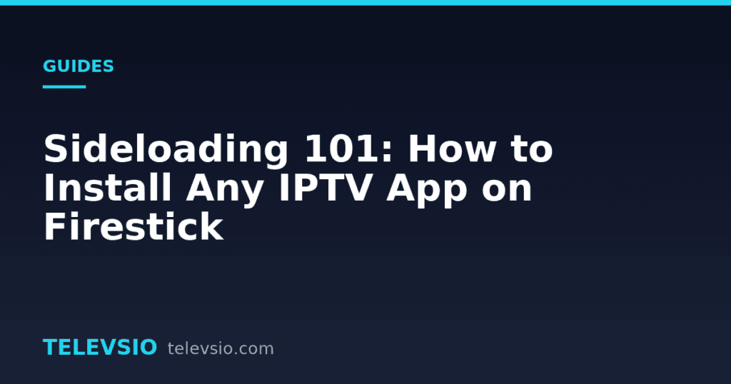 Install IPTV on Firestick - Televsio IPTV guide