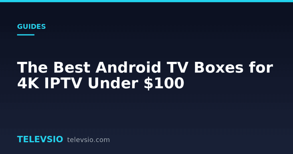 Android TV box for IPTV - Televsio IPTV guide