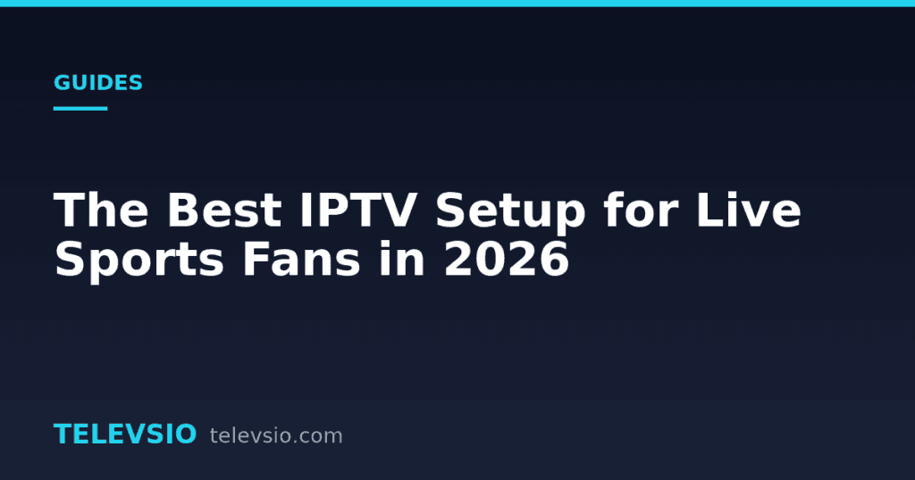 IPTV setup for live sports - Televsio IPTV guide