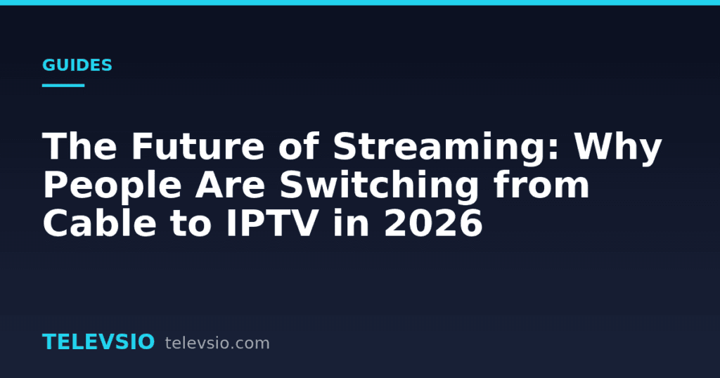 Switching from cable to IPTV - Televsio IPTV guide