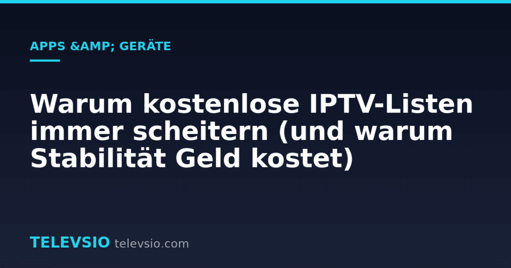 Warum kostenlose IPTV-Listen immer scheitern (und warum Stabilität Geld kostet)